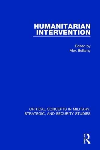 Humanitarian Intervention: Critical Concepts in Military, Strategic and Security Studies Law