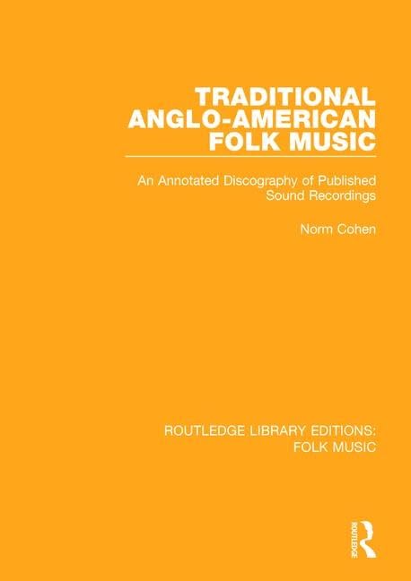 Traditional Anglo-american Folk Music: An Annotated Discography of Published Sound Recordings (2) (Routledge Library Editions: Folk Music, Band 2) Media & Communication