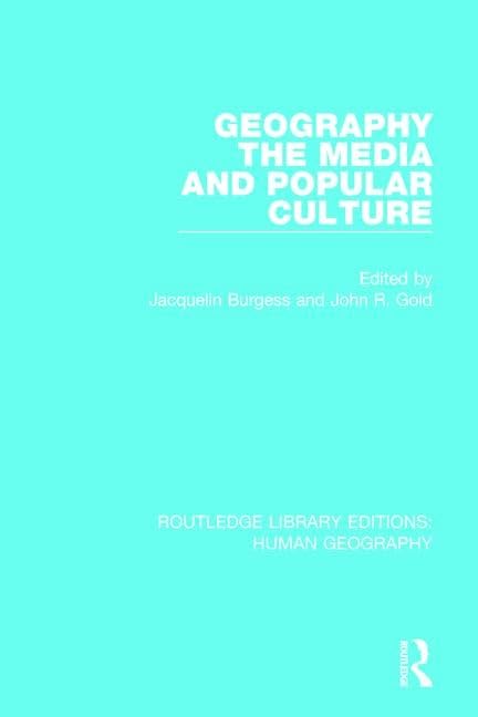 Geography, the Media and Popular Culture (Routledge Library Editions: Human Geography, 3, Band 3) Media & Communication