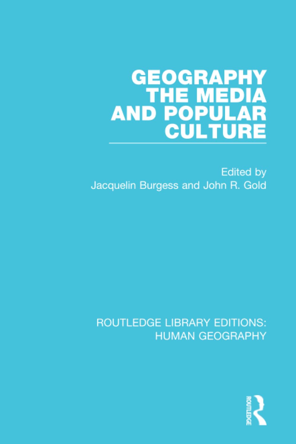 Geography, The Media and Popular Culture (Routledge Library Editions: Human Geography) Media & Communication