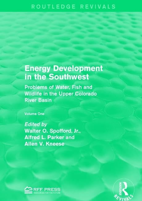 Energy Development in the Southwest: Problems of Water, Fish and Wildlife in the Upper Colorado River Basin (Routledge Revivals, Band 1) Business & Technology