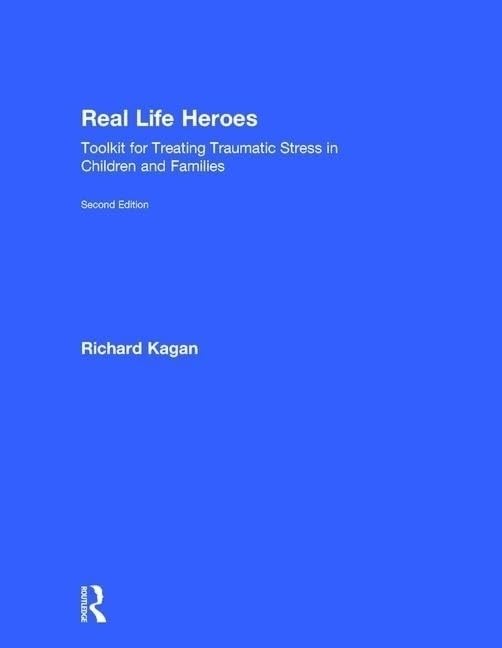 Real Life Heroes: Toolkit for Treating Traumatic Stress in Children and Families, 2nd Edition: Practitioner's Manual Medicine