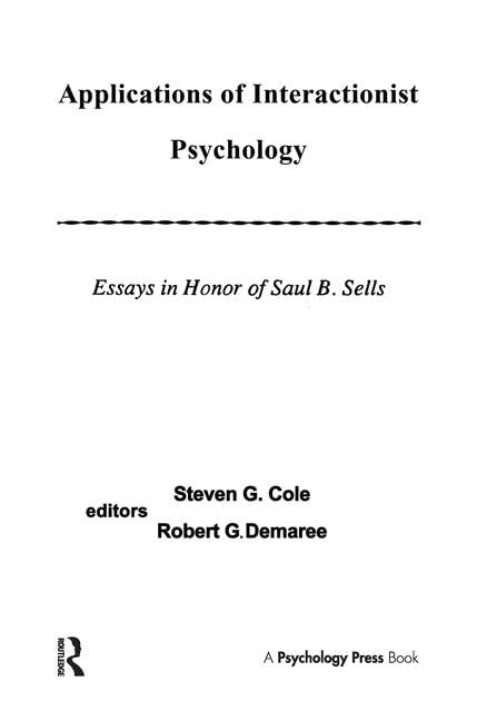 Applications of interactionist Psychology: Essays in Honor of Saul B. Sells Social Sciences