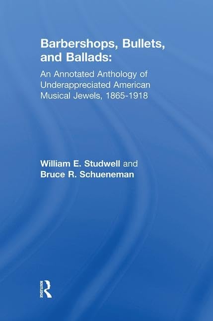 Barbershops, Bullets, and Ballads: An Anthology of Underappreciated American Musical Jewels, 1865-1918 Media & Communication