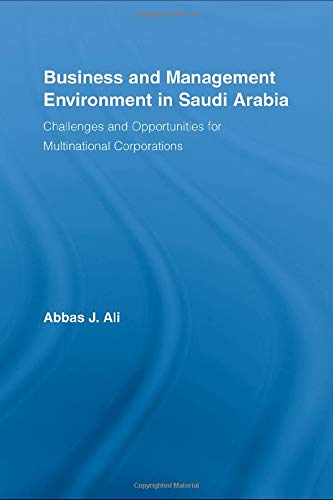 Business and Management Environment in Saudi Arabia: Challenges and Opportunities for Multinational Corporations (Routledge Studies in International Business and the World Economy, Band 48) Business, Finance & Career