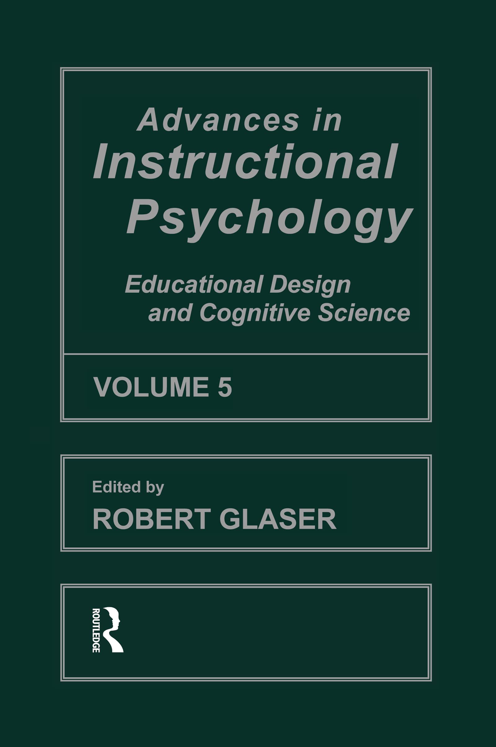 Advances in instructional Psychology, Volume 5: Educational Design and Cognitive Science (Advances in Instructional Psychology, 5, Band 5) Psychology