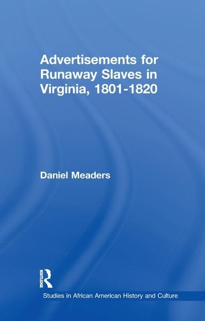Advertisements for Runaway Slaves in Virginia, 1801-1820 (Studies in African American History and Culture) Social Sciences