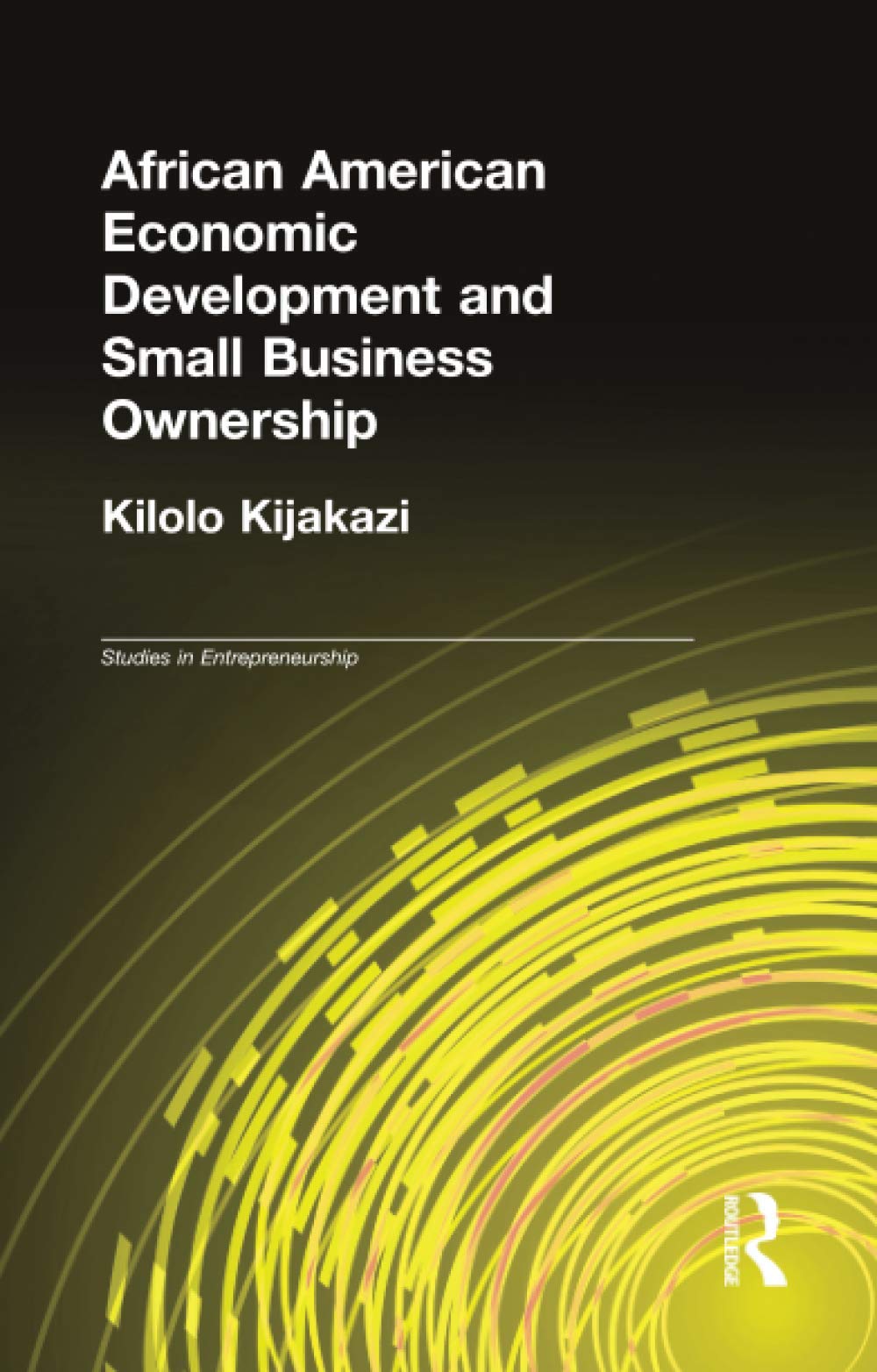 African American Economic Development and Small Business Ownership (Garland Studies in Entrepreneurship) Social Sciences