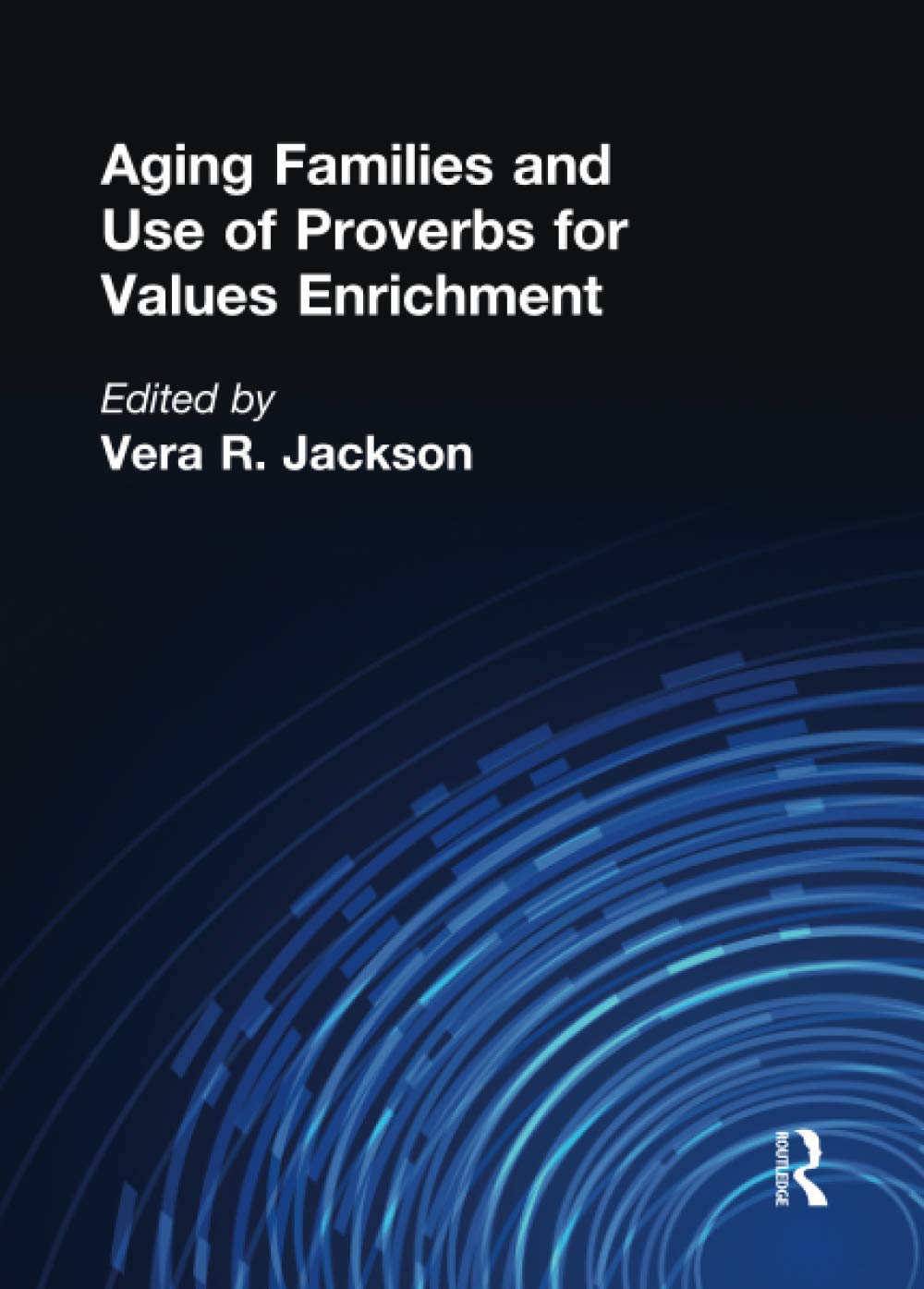 Aging Families and Use of Proverbs for Values Enrichment Medicine