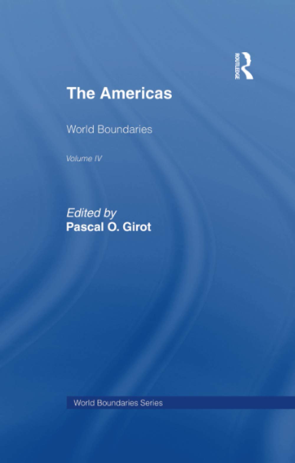 The Americas: World Boundaries (World Boundaries, 4, Band 4) Social Sciences
