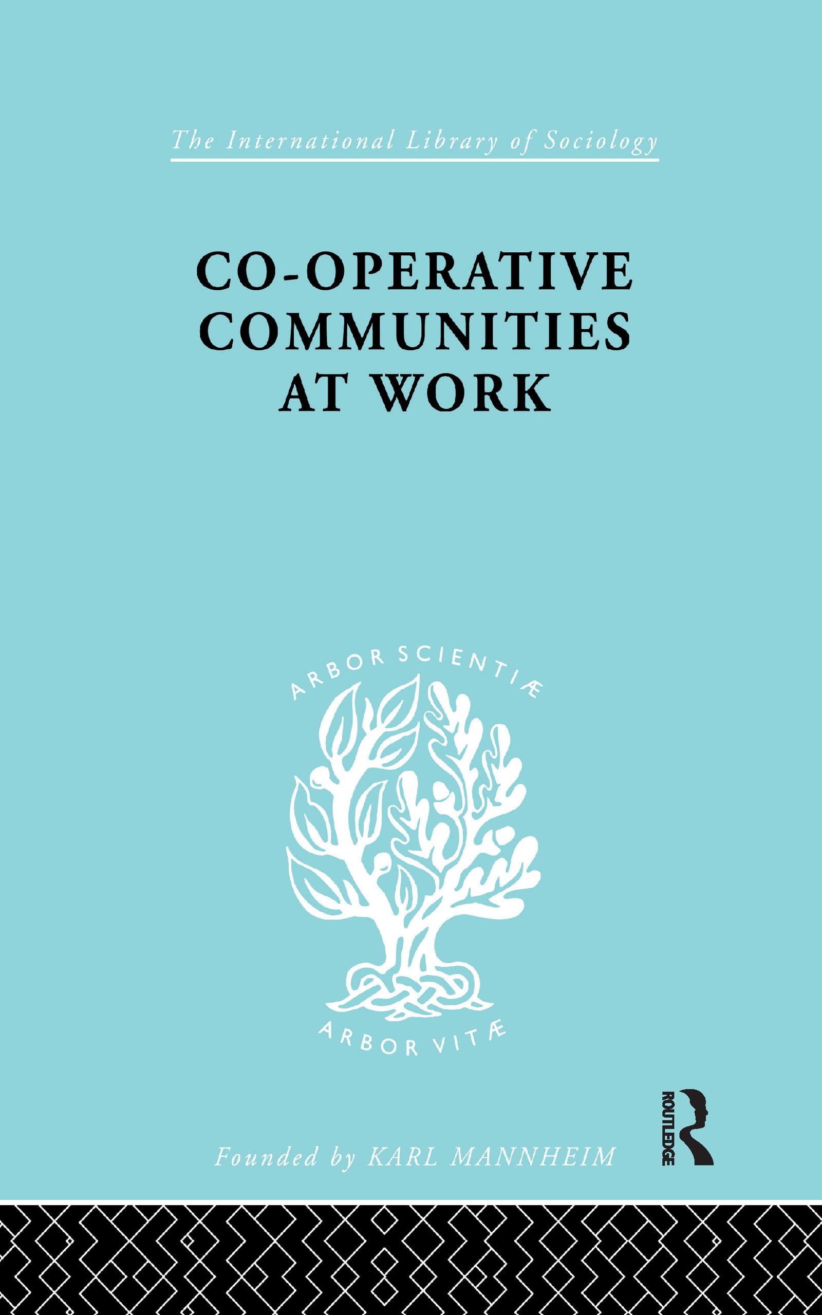 Co-Operative Communities at Work (International Library of Sociology) Social Sciences