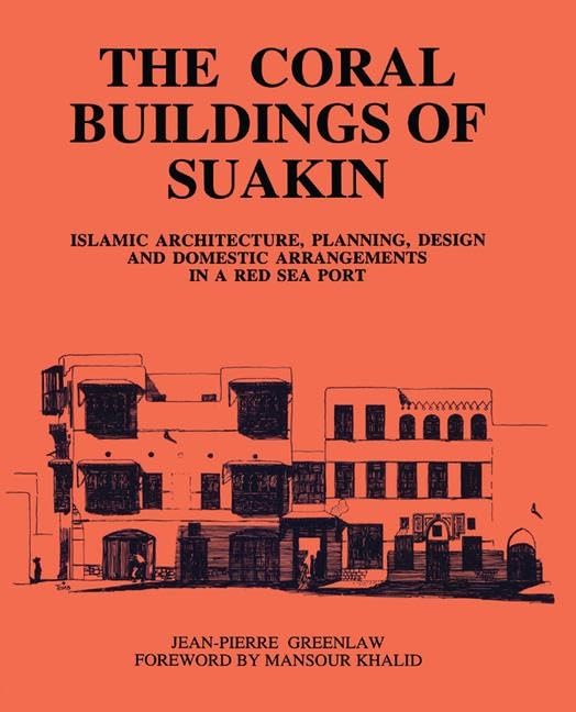 Coral Buildings Of Suakin: Islamic Architecture, Planning, Design and Domestic Arrangements in a Red Sea Port Social Sciences