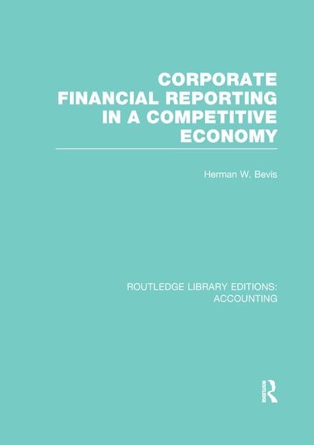 Corporate Financial Reporting in a Competitive Economy (RLE Accounting) (Routledge Library Editions: Accounting, 5, Band 5) Business, Finance & Career