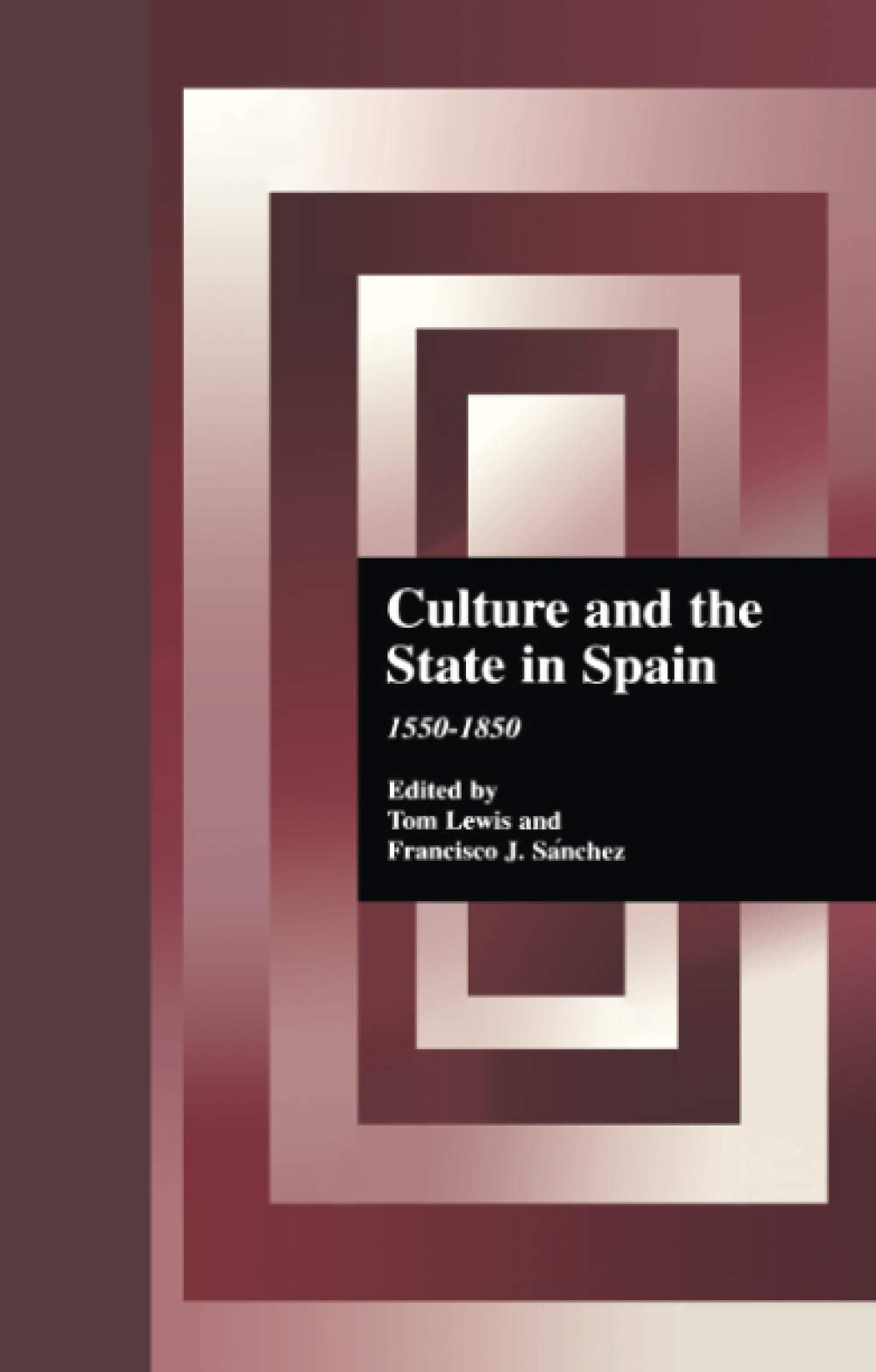 Culture and the State in Spain: 1550-1850 (Hispanic Issues, Band 20) Social Sciences
