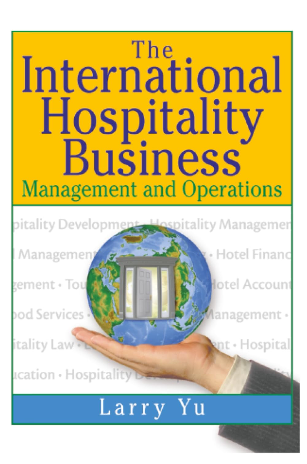 The International Hospitality Business: Management and Operations Business, Finance & Career