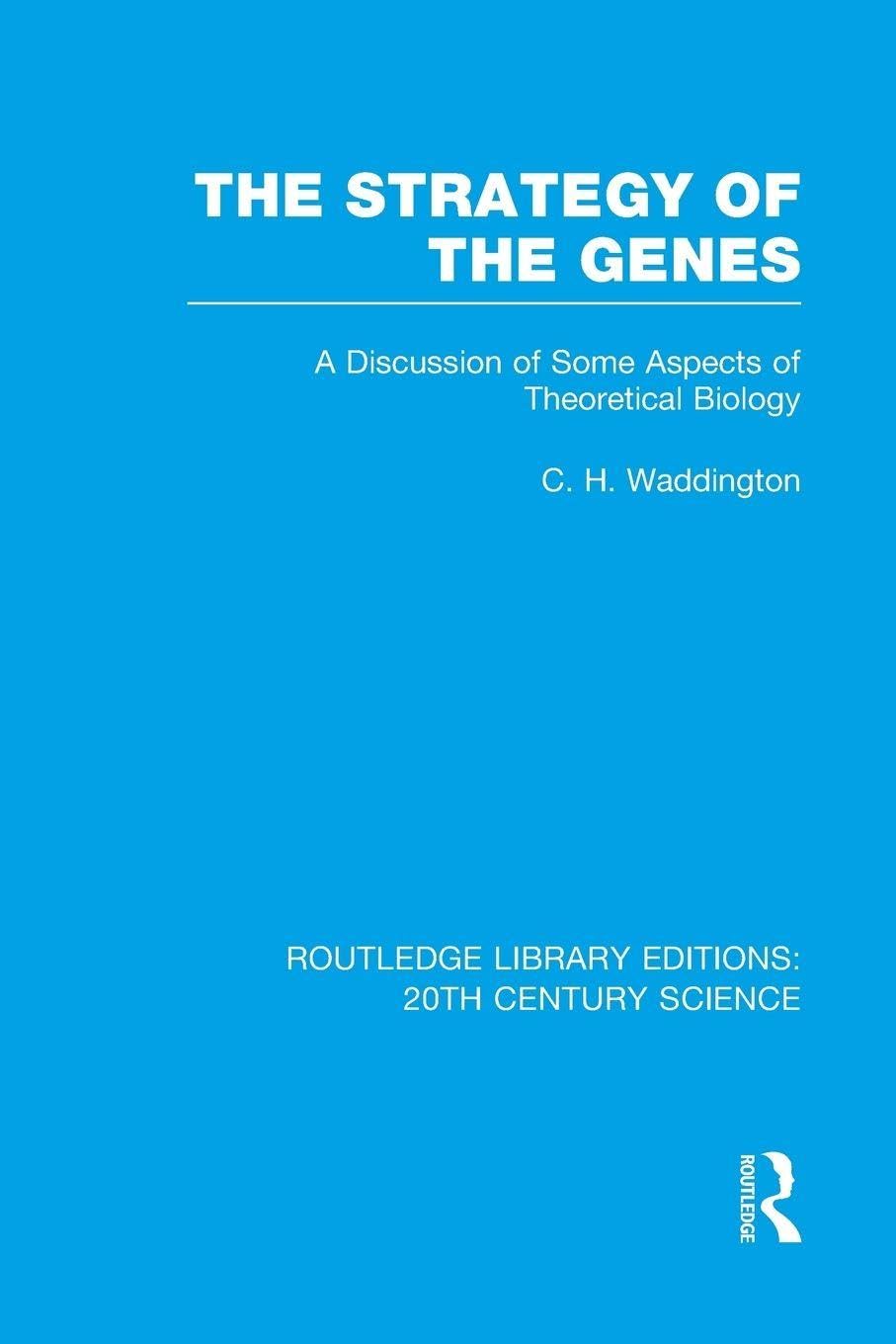 The Strategy of the Genes (Routledge Library Editions: 20th Century Science) Medicine