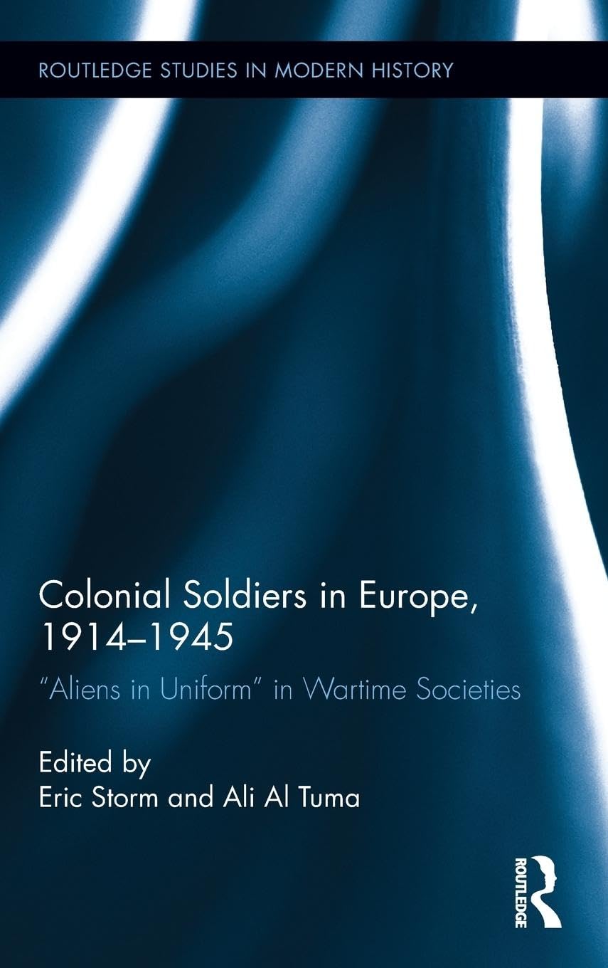 Colonial Soldiers in Europe, 1914-1945 Politics & History