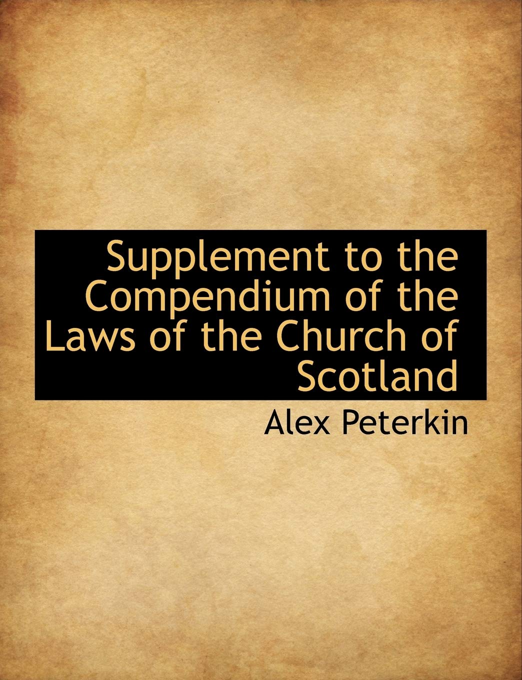 Supplement to the Compendium of the Laws of the Church of Scotland Politics & History