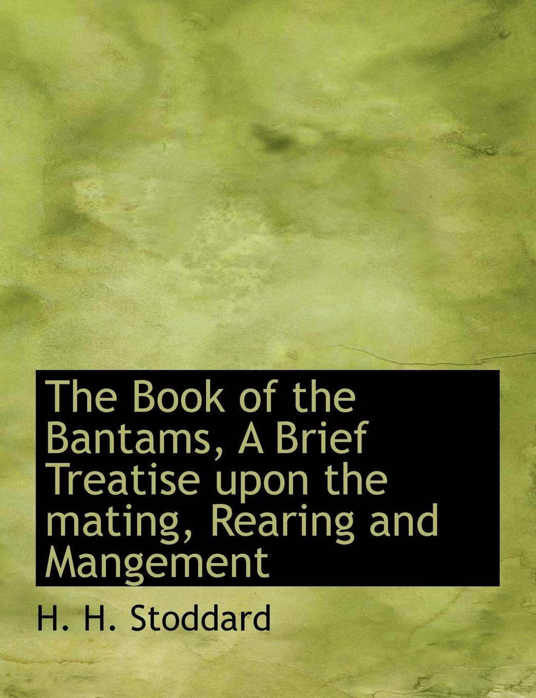 The Book of the Bantams, a Brief Treatise Upon the Mating, Rearing and Mangement Politics & History