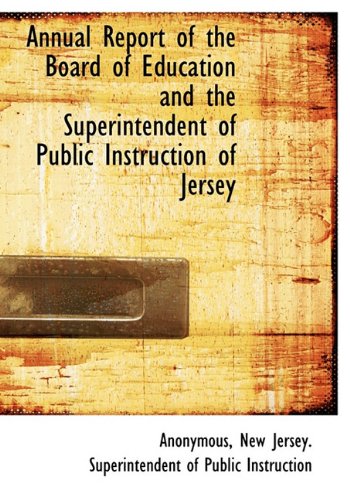 Annual Report of the Board of Education and the Superintendent of Public Instruction of Jersey Politics & History
