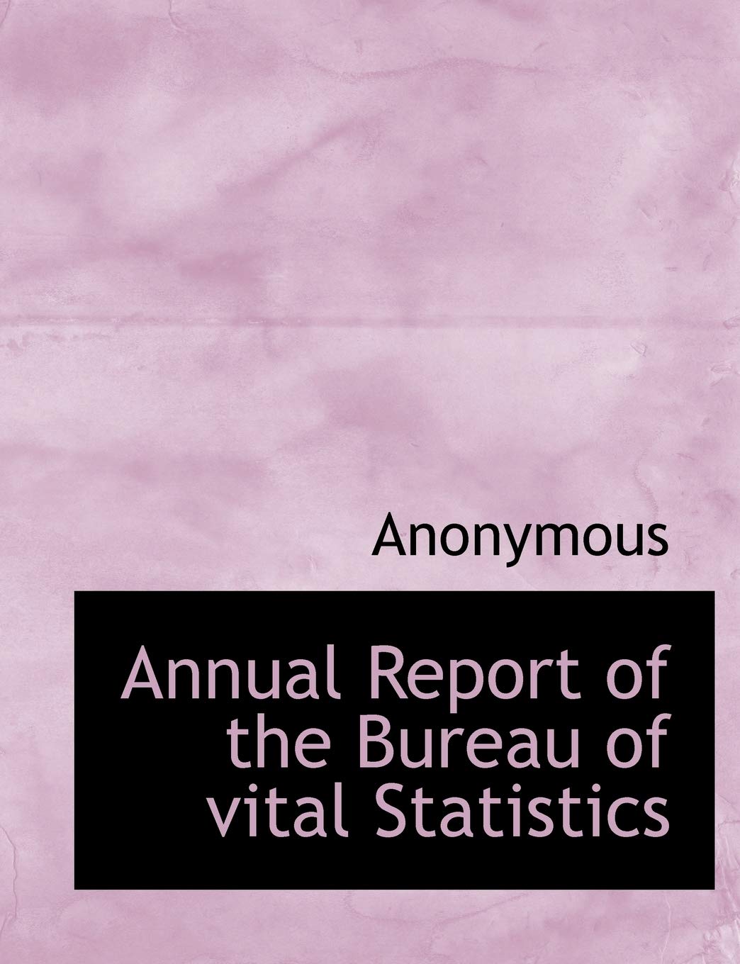 Annual Report of the Bureau of Vital Statistics Politics & History