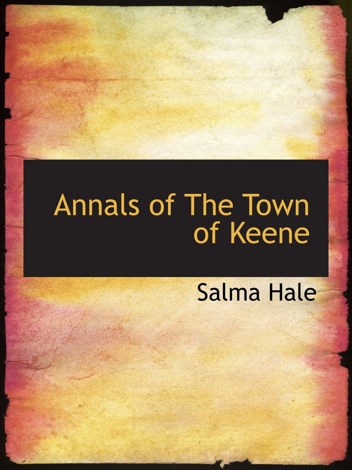Annals of The Town of Keene Politics & History