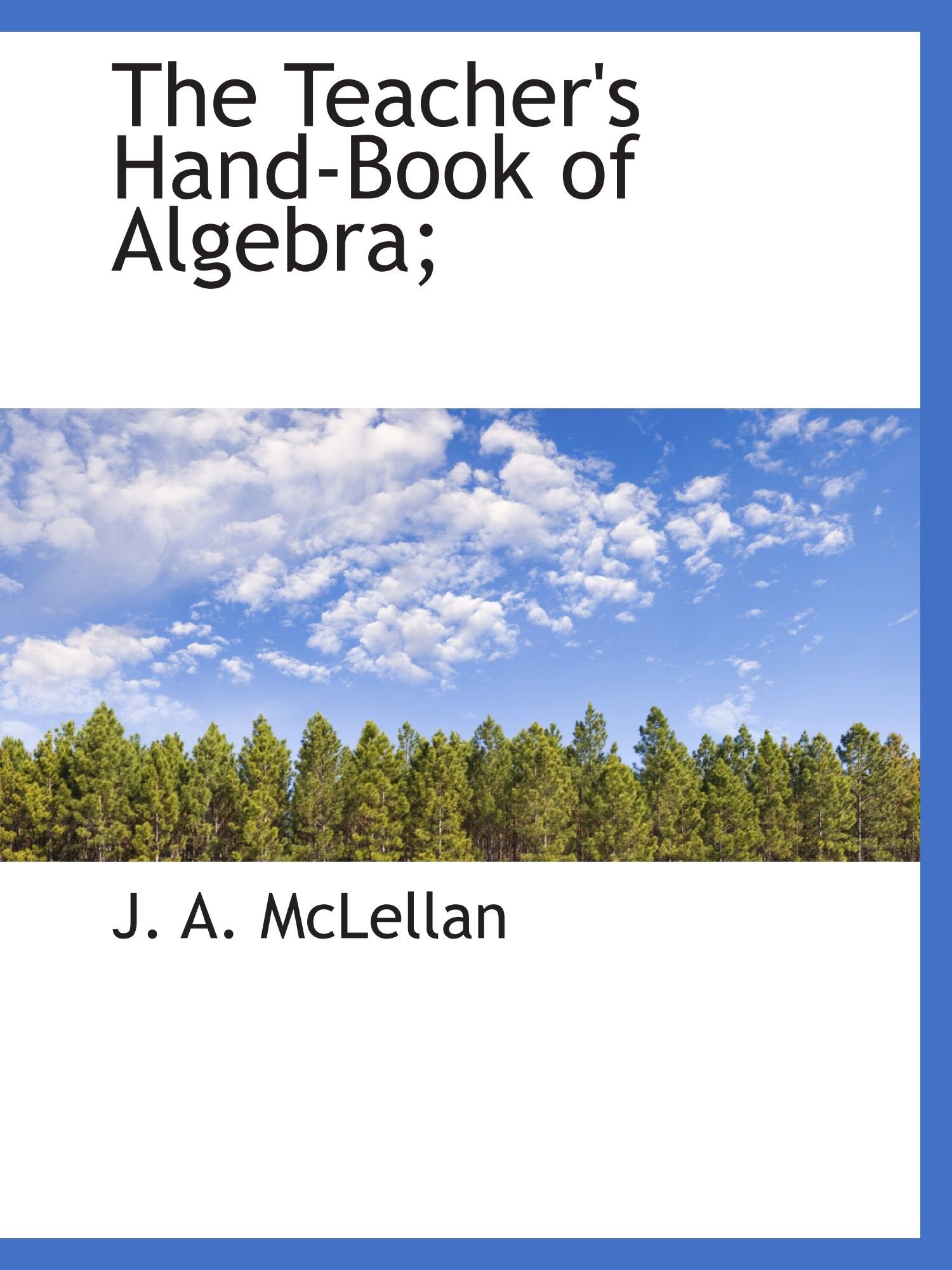 The Teacher's Hand-Book of Algebra; Politics & History