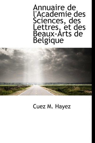 Annuaire de L'Academie Des Sciences, Des Lettres, Et Des Beaux-Arts de Belgique Politics & History