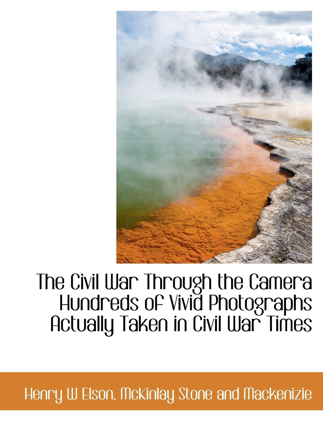The Civil War Through the Camera Hundreds of Vivid Photographs Actually Taken in Civil War Times Books