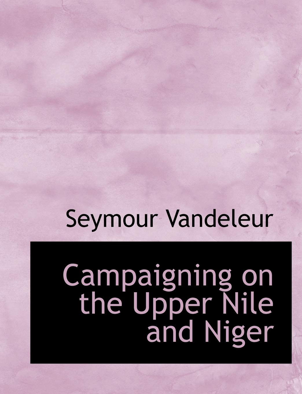 Campaigning on the Upper Nile and Niger Politics & History