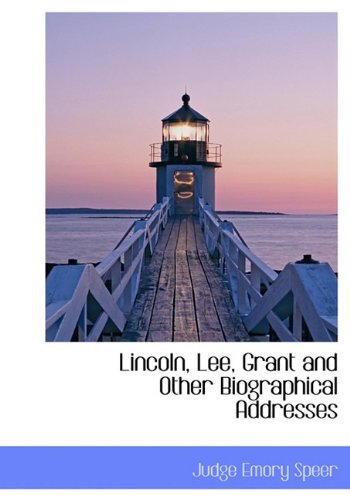 Lincoln, Lee, Grant and Other Biographical Addresses Contemporary literature