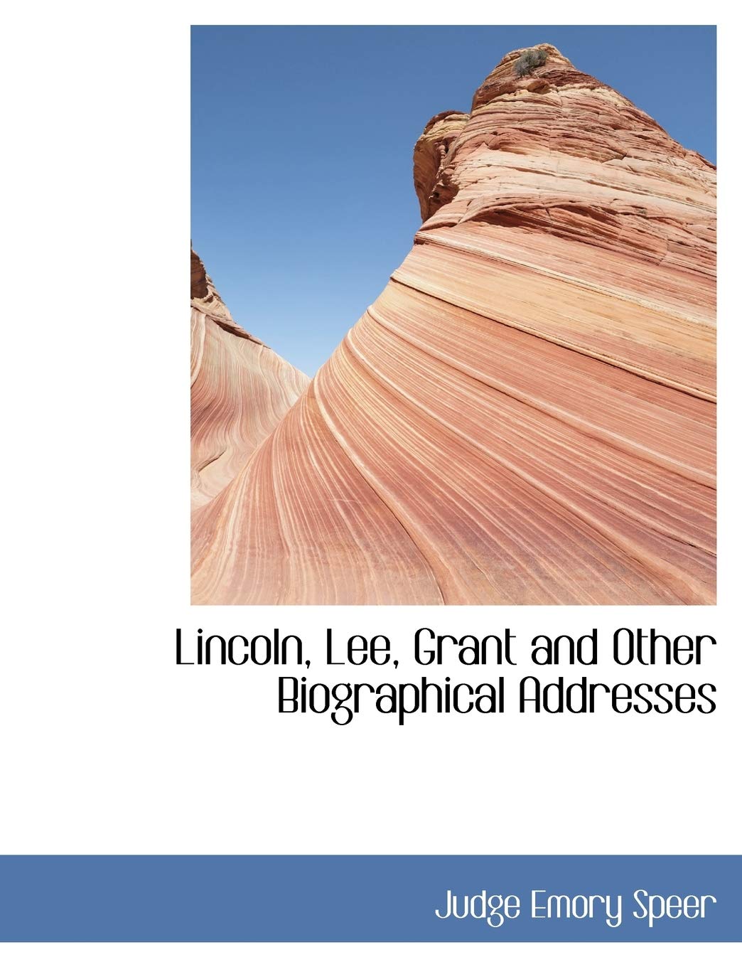 Lincoln, Lee, Grant and Other Biographical Addresses Contemporary literature
