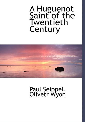 A Huguenot Saint of the Twentieth Century Politics & History