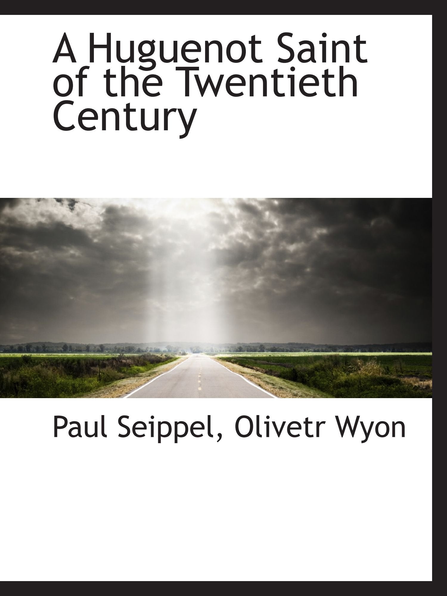 A Huguenot Saint of the Twentieth Century Politics & History