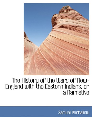 The History of the Wars of New-England with the Eastern Indians, or a Narrative Contemporary literature