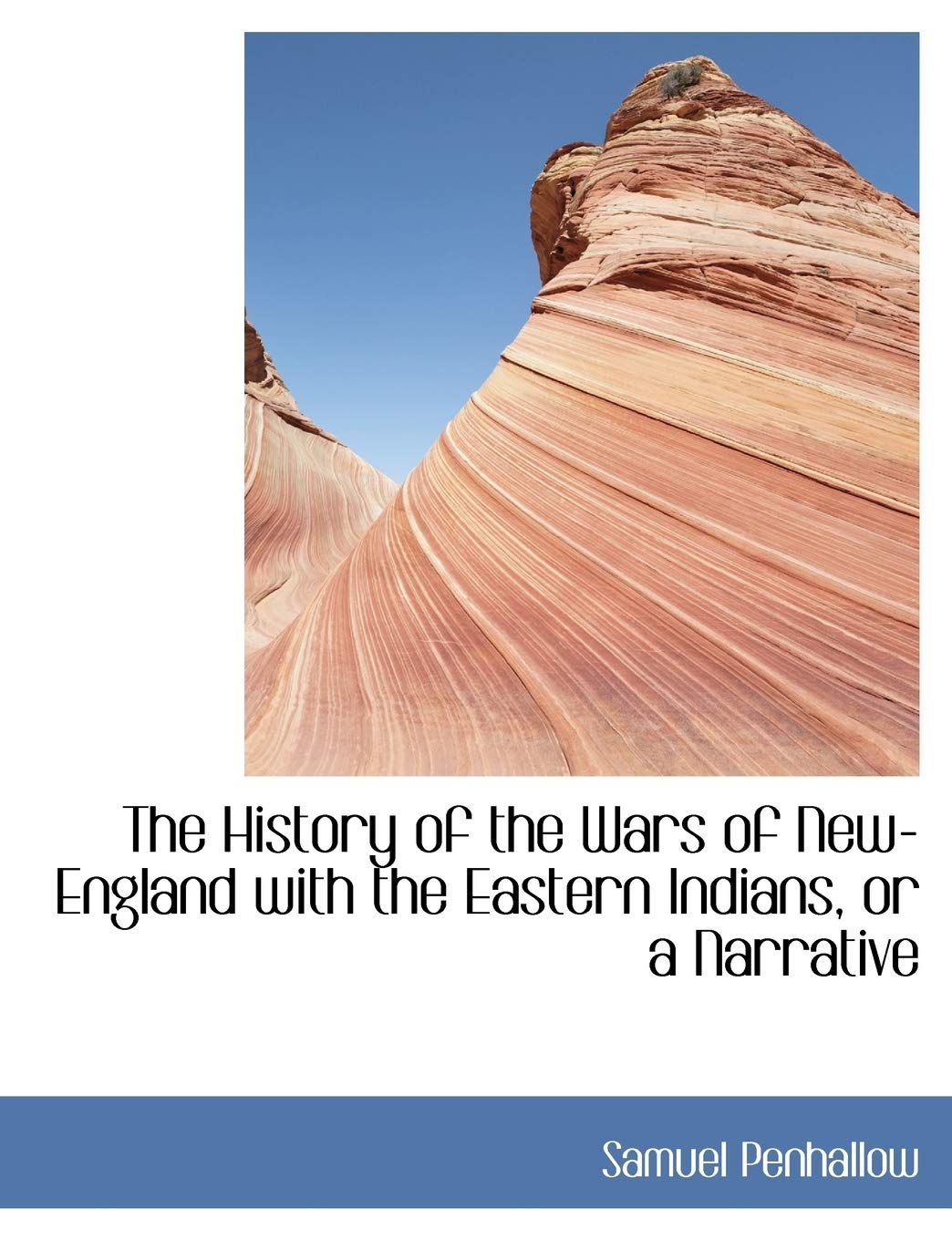 The History of the Wars of New-England with the Eastern Indians, or a Narrative Contemporary literature