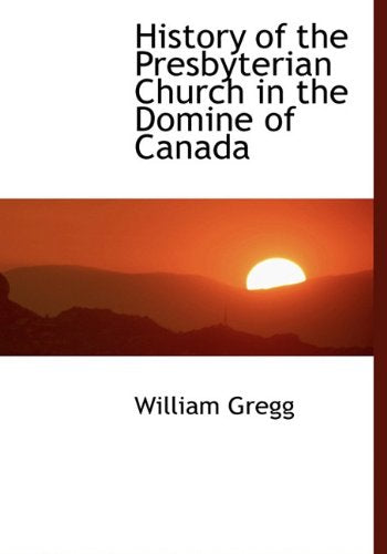 History of the Presbyterian Church in the Domine of Canada Reference Books