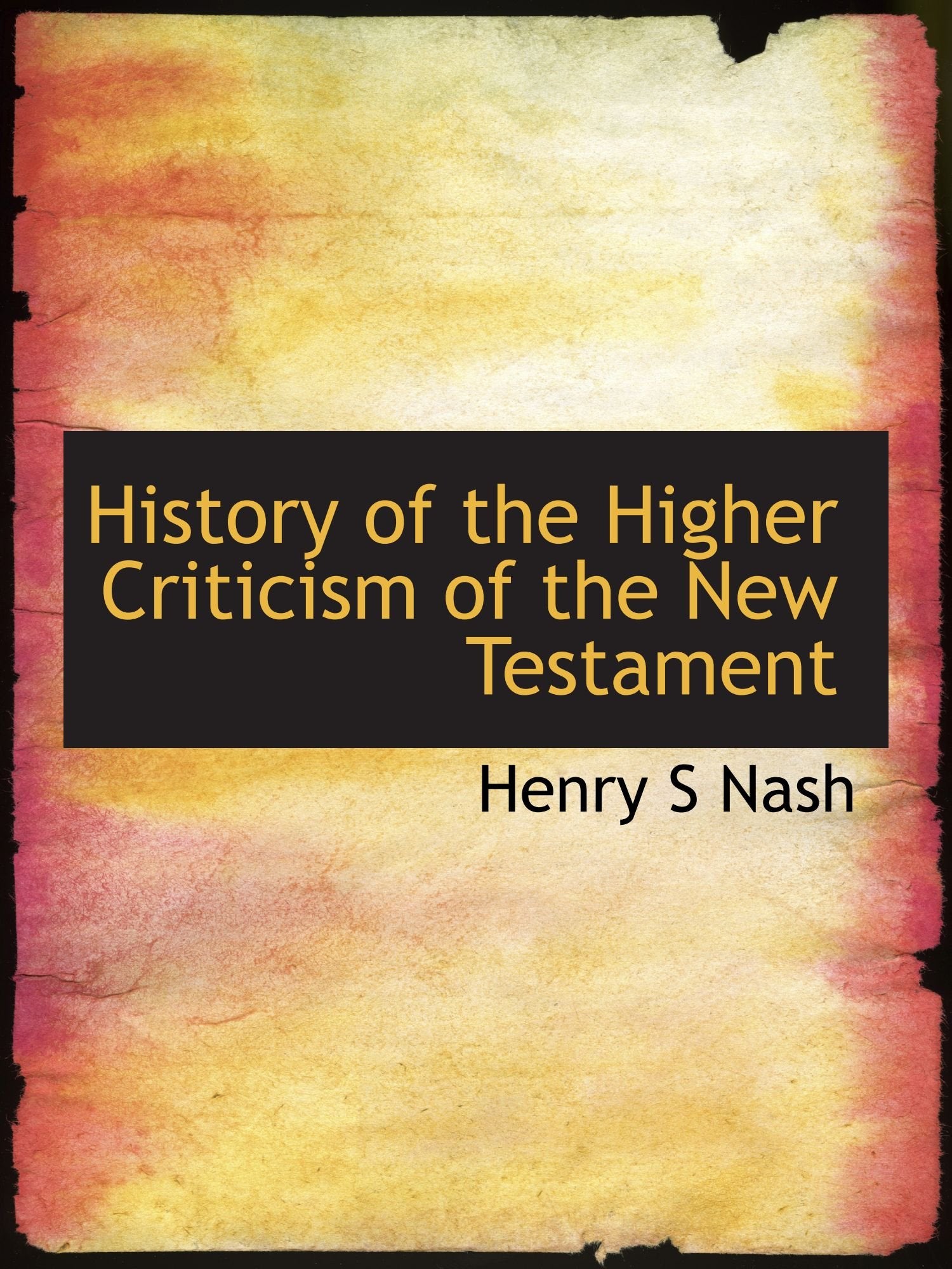 History of the Higher Criticism of the New Testament Politics & History