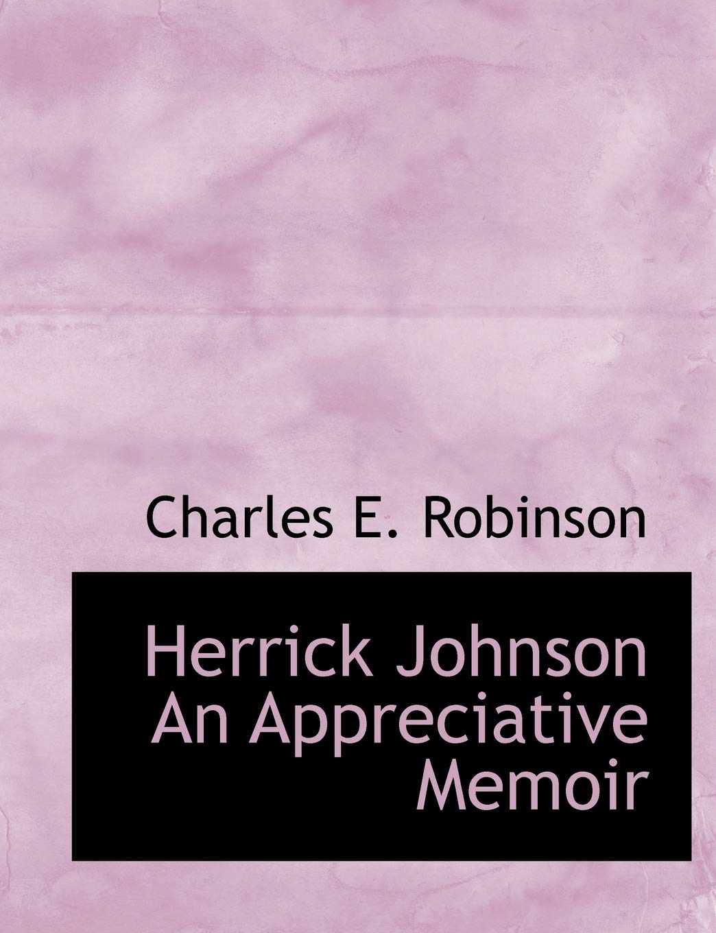 Herrick Johnson an Appreciative Memoir Politics & History