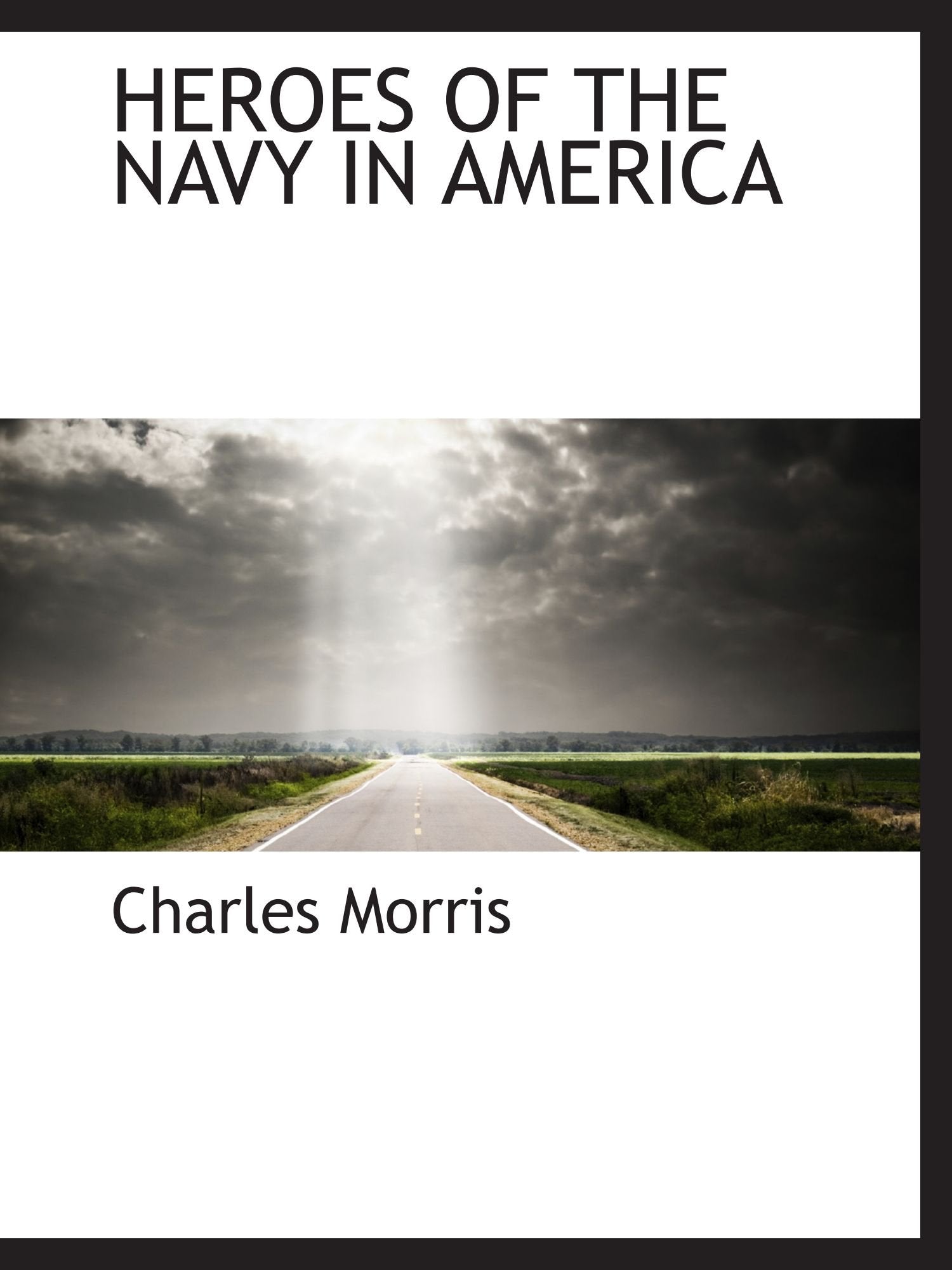 HEROES OF THE NAVY IN AMERICA Politics & History