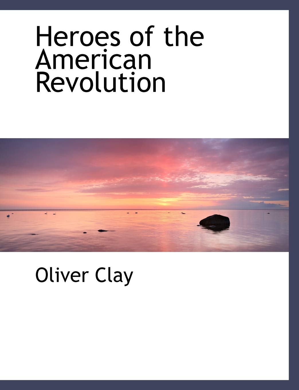 Heroes of the American Revolution Politics & History