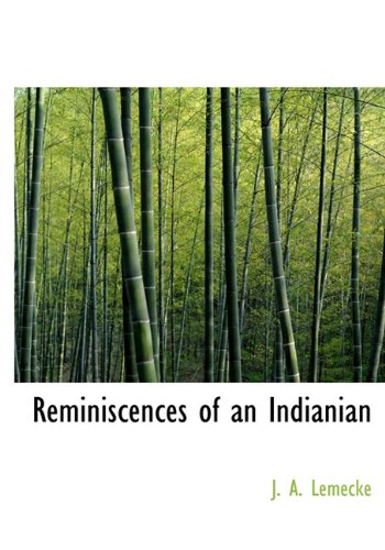 Reminiscences of an Indianian Politics & History
