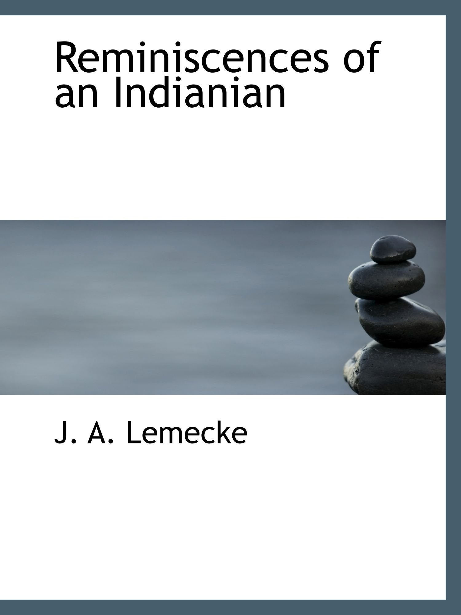 Reminiscences of an Indianian Politics & History
