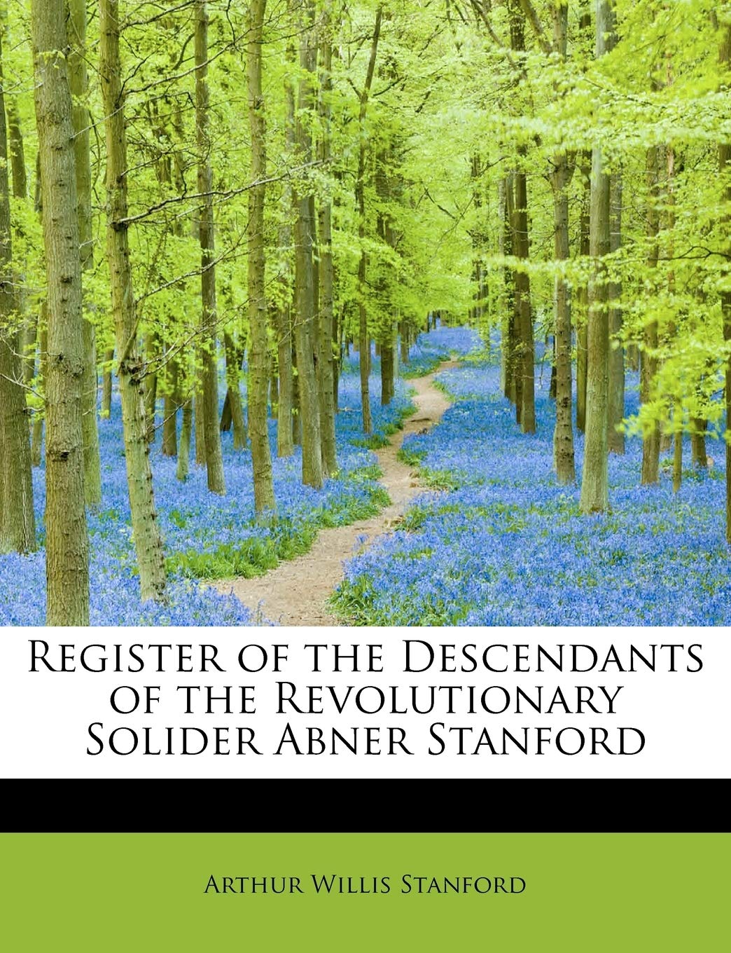 Register of the Descendants of the Revolutionary Solider Abner Stanford Politics & History