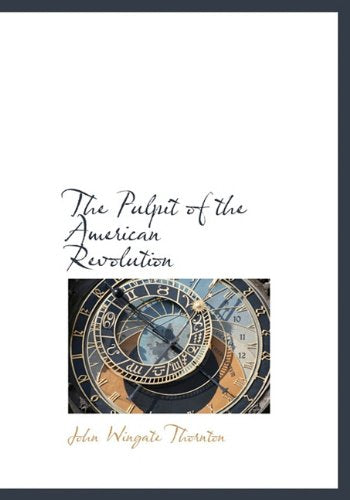 The Pulpit of the American Revolution Politics & History