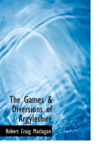 The Games & Diversions of Argyleshire Politics & History