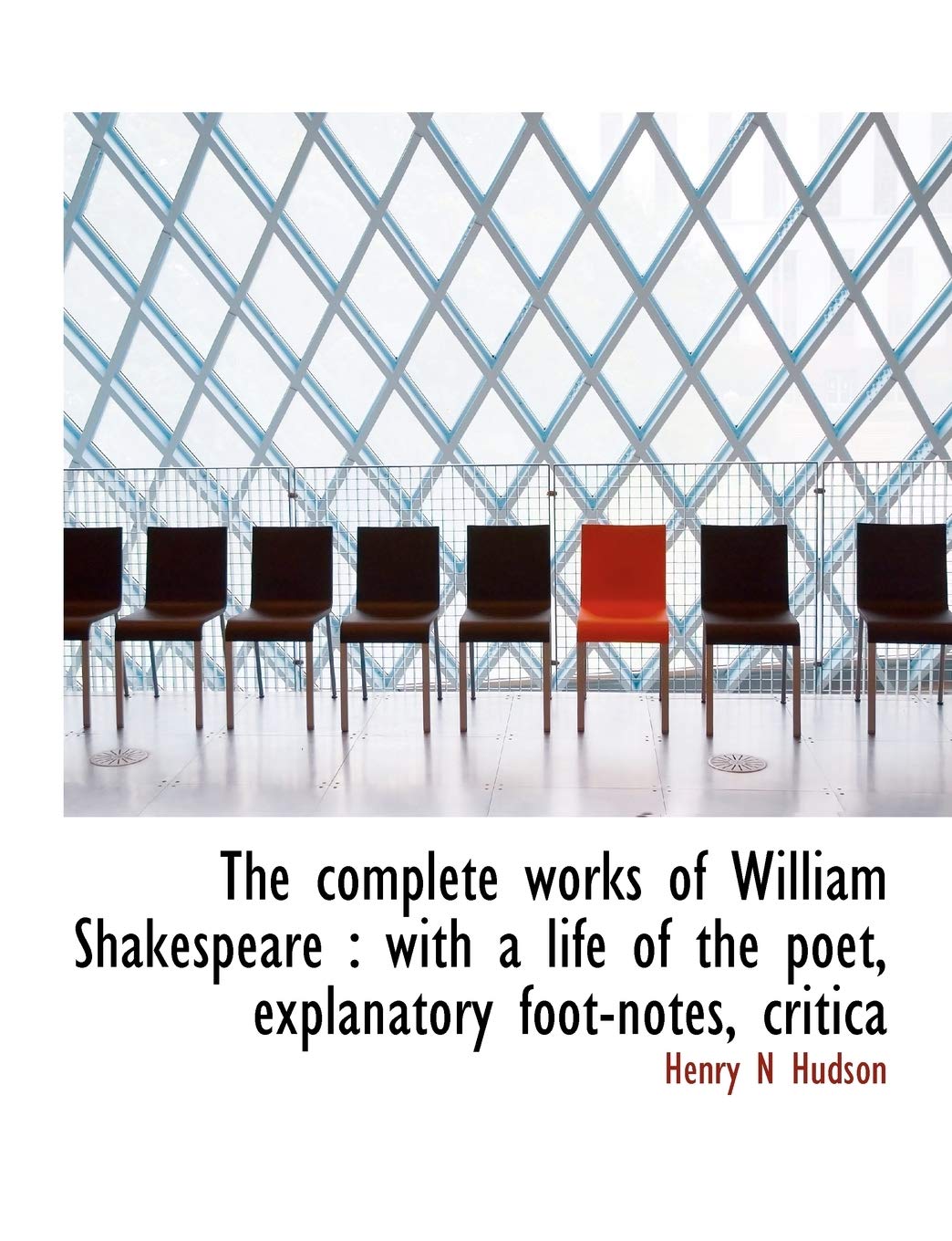 The Complete Works of William Shakespeare: With a Life of the Poet, Explanatory Foot-Notes, Critica Politics & History