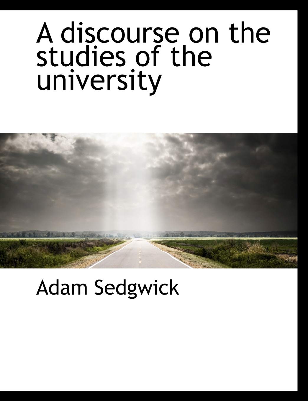 A Discourse on the Studies of the University Politics & History