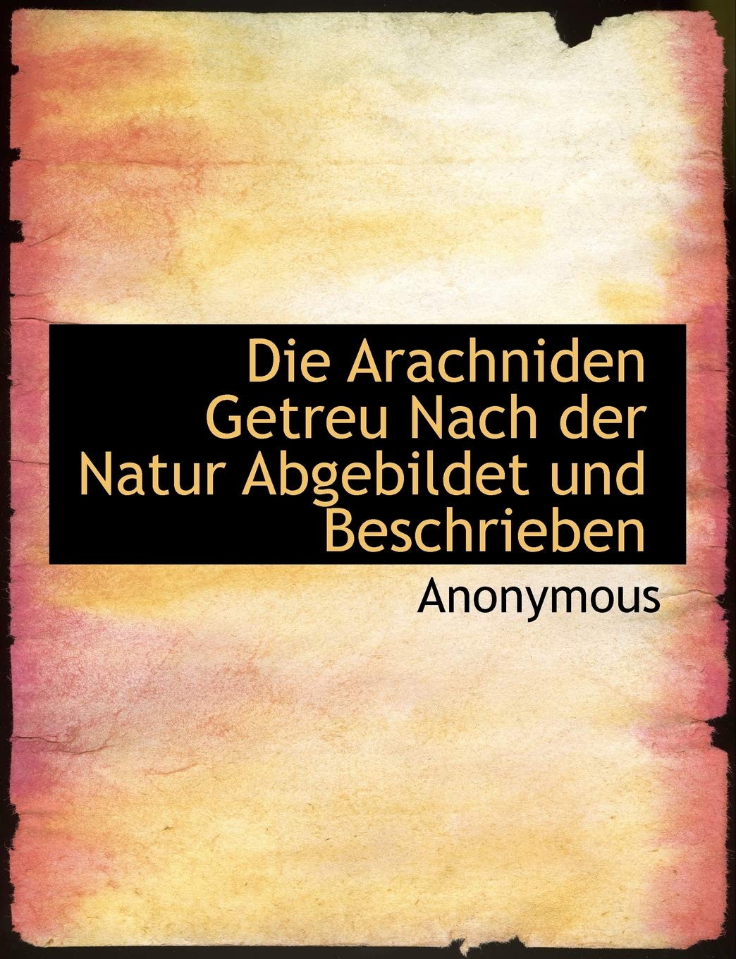 Die Arachniden Getreu Nach Der Natur Abgebildet Und Beschrieben Politics & History