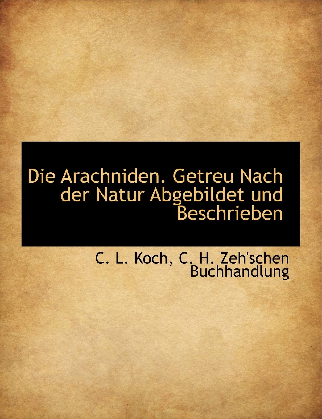 Die Arachniden. Getreu Nach Der Natur Abgebildet Und Beschrieben Politics & History